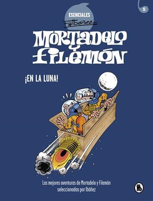 ESENCIALES F. IBAÑEZ MORTADELO Y FILEMON Nº5: ¡EN LA LUNA! [CARTONE] | IBAÑEZ, FRANCISCO | Akira Comics  - libreria donde comprar comics, juegos y libros online