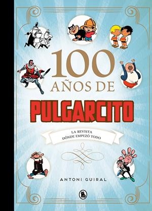 100 AÑOS DE PULGARCITO [CARTONE] | GUIRAL, ANTONI | Akira Comics  - libreria donde comprar comics, juegos y libros online