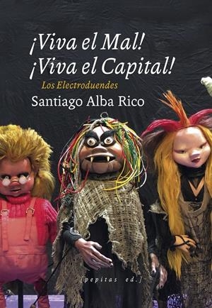 VIVA EL MAL, VIVA EL CAPITAL!: LOS ELECTRODUENDES [CARTONE] | ALBA RICO, SANTIAGO | Akira Comics  - libreria donde comprar comics, juegos y libros online