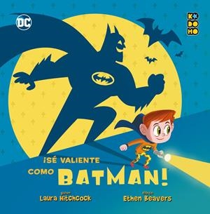 SE VALIENTE COMO BATMAN! [CARTONE] | HITCHCOCK, LAURA | Akira Comics  - libreria donde comprar comics, juegos y libros online