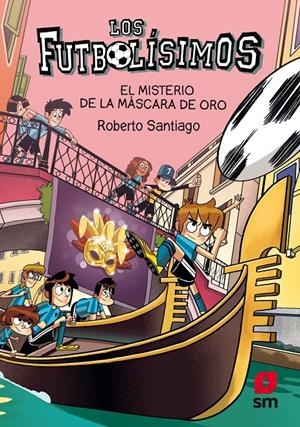 FUTBOLISIMOS, LOS Nº20: EL MISTERIO DE LA MASCARA DE ORO [RUSTICA] | SANTIAGO, ROBERTO | Akira Comics  - libreria donde comprar comics, juegos y libros online