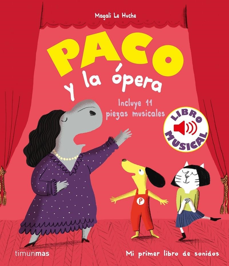 PACO Y LA OPERA (LIBRO MUSICAL) [CARTONE] | LE HUCHE, MAGALI | Akira Comics  - libreria donde comprar comics, juegos y libros online