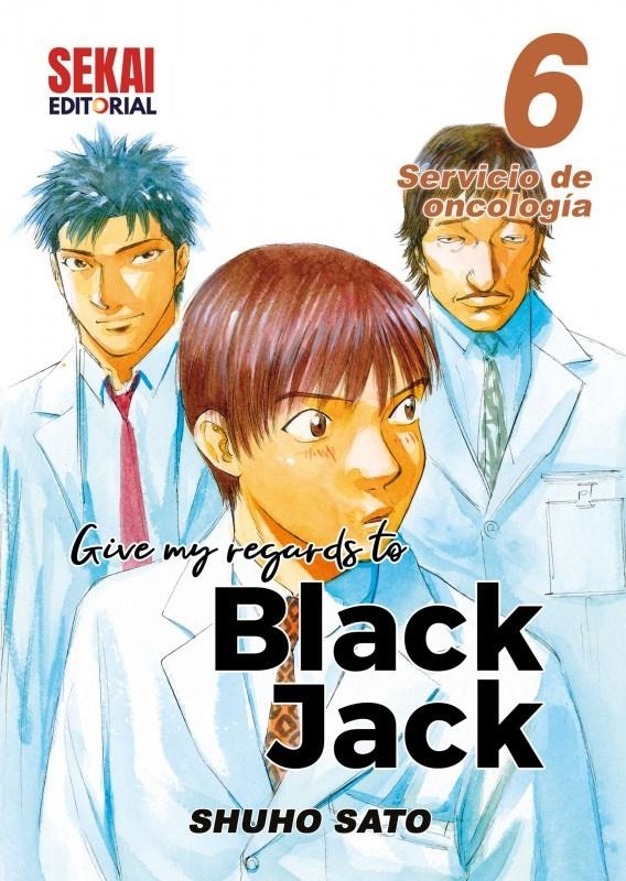 GIVE MY REGARDS TO BLACK JACK VOL.06 [RUSTICA] | SATO, SHUHO | Akira Comics  - libreria donde comprar comics, juegos y libros online