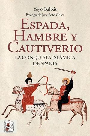 ESPADA, HAMBRE Y CAUTIVERIO: LA CONQUISTA ISLAMICA DE SPANIA [RUSTICA] | Akira Comics  - libreria donde comprar comics, juegos y libros online