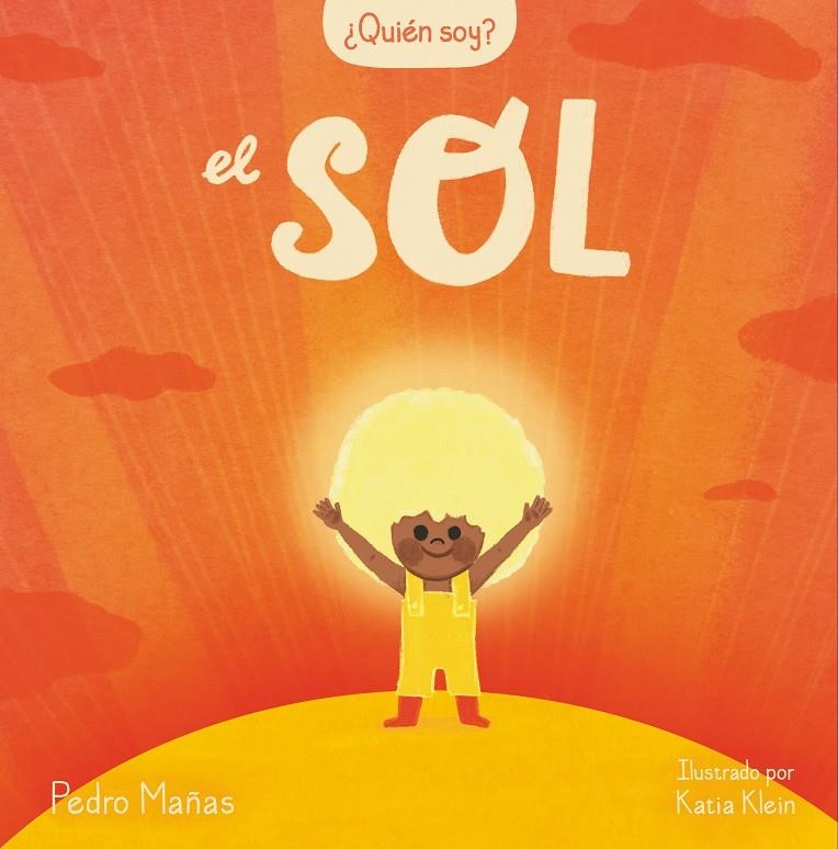 QUIEN SOY? EL SOL [CARTONE] | MAÑAS, PEDRO / KLEIN, KATIA | Akira Comics  - libreria donde comprar comics, juegos y libros online