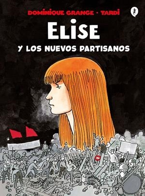 ELISE Y LOS NUEVOS PARTISANOS [CARTONE] | TARDI / GRANGE, DOMINIQUE | Akira Comics  - libreria donde comprar comics, juegos y libros online