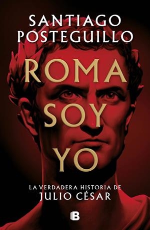 ROMA SOY YO (SERIE JULIO CESAR 1) [CARTONE] | POSTEGUILLO, SANTIAGO | Akira Comics  - libreria donde comprar comics, juegos y libros online