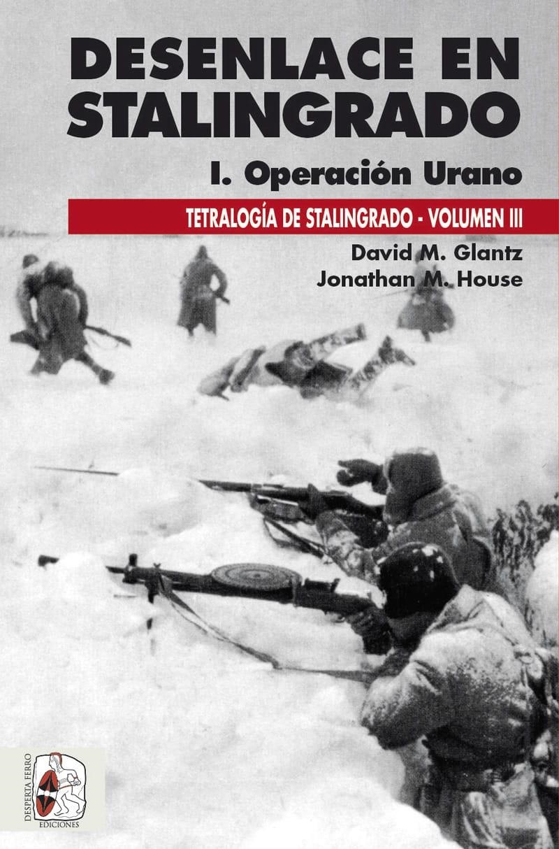 DESENLACE EN STALINGRADO: VOLUMEN 1 OPERACION URANO [RUSTICA] | GLANTZ, DAVID M. / HOUSE, JONATHAN M. | Akira Comics  - libreria donde comprar comics, juegos y libros online