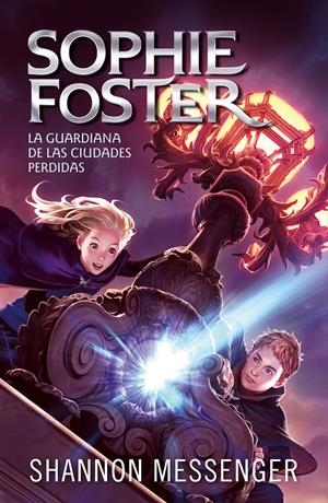 SOPHIE FOSTER: LA GUARDIANA DE LAS CIUDADES PERDIDAS [CARTONE] | MESSENGER, SHANNON | Akira Comics  - libreria donde comprar comics, juegos y libros online