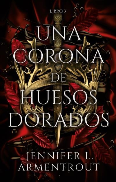 CORONA DE HUESOS DORADOS, UNA (SAGA SANGRE Y CENIZAS LIBRO 3) [RUSTICA] | ARMENTROUT, JENNIFER | Akira Comics  - libreria donde comprar comics, juegos y libros online