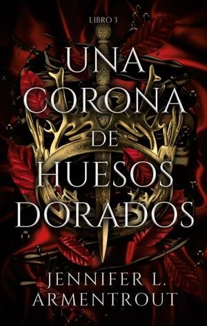 CORONA DE HUESOS DORADOS, UNA (SAGA SANGRE Y CENIZAS LIBRO 3) [RUSTICA] | ARMENTROUT, JENNIFER | Akira Comics  - libreria donde comprar comics, juegos y libros online