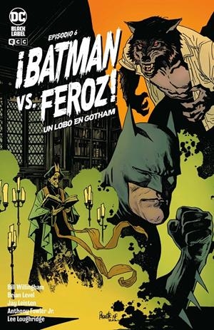 BATMAN VS. FEROZ!: UN LOBO EN GOTHAM Nº06 (6 DE 6) [GRAPA] | WILLINGHAM, BILL | Akira Comics  - libreria donde comprar comics, juegos y libros online