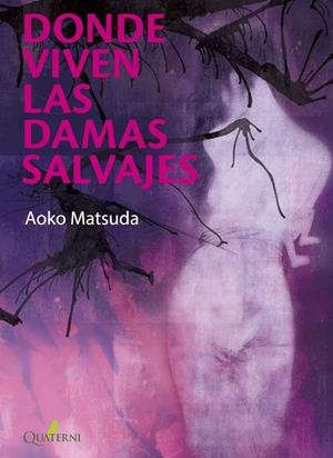 DONDE VIVEN LAS DAMAS SALVAJES (GANADOR WORL FANTASY AWARDS 2021) [RUSTICA] | MATSUDA, AOKO | Akira Comics  - libreria donde comprar comics, juegos y libros online