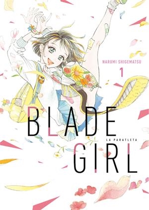 BLADE GIRL: LA PARATLETA Nº01 [RUSTICA] | SHIGEMATSU, NARUMI | Akira Comics  - libreria donde comprar comics, juegos y libros online