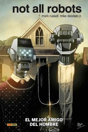 NOT ALL ROBOTS Nº01: EL MEJOR AMIGO DEL HOMBRE [CARTONE] | DEODATO JR., MIKE | Akira Comics  - libreria donde comprar comics, juegos y libros online