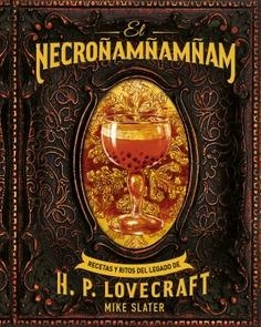 NECROÑAMÑAMÑAM: RECETAS Y RITOS DEL LEGADO DE H. P. LOVECRAFT [CARTONE] | SLATER, MIKE | Akira Comics  - libreria donde comprar comics, juegos y libros online