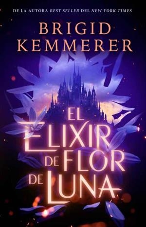 ELIXIR DE FLOR DE LUNA, EL (DESAFIA LA NOCHE 1) (FIRMADO POR SU AUTORA) [RUSTICA] | KEMMERER, BRIGID | Akira Comics  - libreria donde comprar comics, juegos y libros online