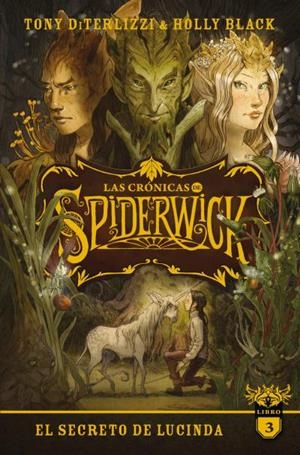 CRONICAS DE SPIDERWICK, LAS Nº3: EL SECRETO DE LUCINDA [RUSTICA] | BLACK, HOLLY / DITERLIZZI, TONY | Akira Comics  - libreria donde comprar comics, juegos y libros online