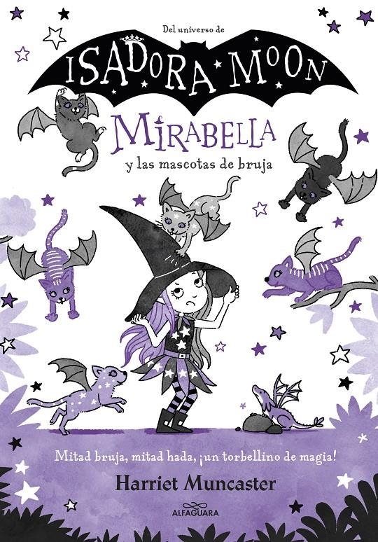 MIRABELLA Nº05: MIRABELLA Y LAS MASCOTAS DE BRUJA (DEL UNIVERSO DE ISADORA MOON) [CARTONE] | MUNCASTER, HARRIET | Akira Comics  - libreria donde comprar comics, juegos y libros online