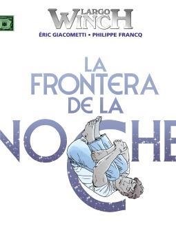 LARGO WINCH Nº23: LA FRONTERA DE LA NOCHE [CARTONE] | FRANCQ, PHILIPPE / GIACOMETTI, ERIC | Akira Comics  - libreria donde comprar comics, juegos y libros online