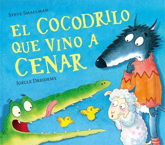 COCODRILO QUE VINO A CENAR, EL (LA OVEJITA QUE VINO A CENAR) [CARTONE] | SMALLMAN, STEVE / DREIDEMY, JOELLE | Akira Comics  - libreria donde comprar comics, juegos y libros online