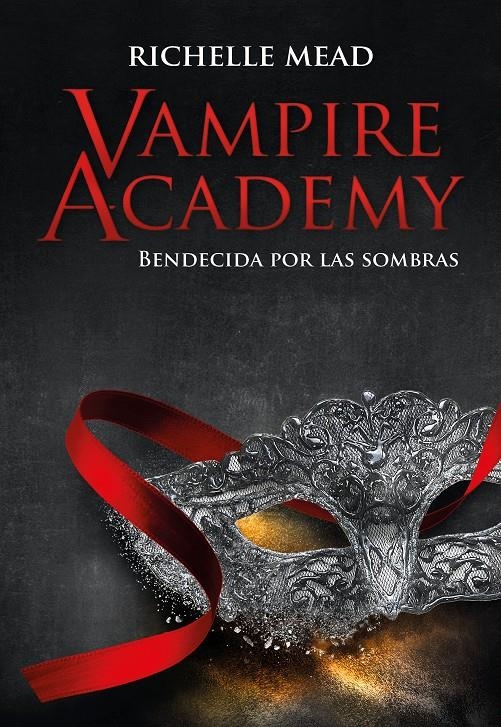 VAMPIRE ACADEMY: BENDECIDA POR LAS SOMBRAS (LIBRO 3) [RUSTICA] | MEAD, RICHELLE | Akira Comics  - libreria donde comprar comics, juegos y libros online