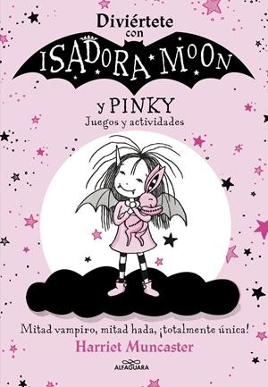 ISADORA MOON: DIVIERTETE CON ISADORA Y PINKY (JUEGOS Y ACTIVIDADES) [RUSTICA] | MUNCASTER, HARRIET | Akira Comics  - libreria donde comprar comics, juegos y libros online