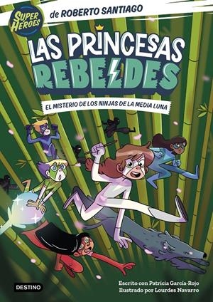 PRINCESAS REBELDES, LAS Nº03: EL MISTERIO DE LOS NINJAS DE LA MEDIA LUNA [RUSTICA] | SANTIAGO, ROBERTO | Akira Comics  - libreria donde comprar comics, juegos y libros online