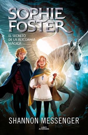 SOPHIE FOSTER II:  EL SECRETO DE LA ALICORNIA MAGICA [CARTONE] | MESSENGER, SHANNON | Akira Comics  - libreria donde comprar comics, juegos y libros online