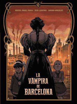 VAMPIRA DE BARCELONA (3ª EDICION) [CARTONE] | LEDESMA, IVAN / PARRA, MIGUEL ANGEL | Akira Comics  - libreria donde comprar comics, juegos y libros online