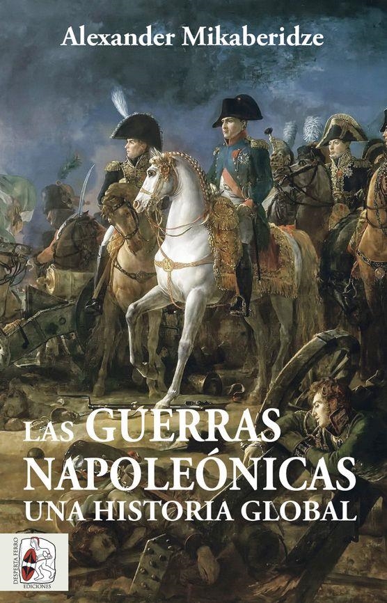 GUERRAS NAPOLEONICAS: UNA HISTORIA GLOBAL [CARTONE] | MIKABERIDZE, ALEXANDER | Akira Comics  - libreria donde comprar comics, juegos y libros online