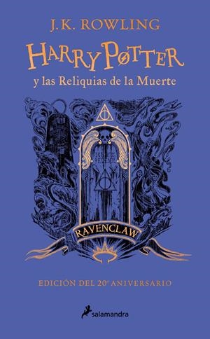 HARRY POTTER Y LAS RELIQUIAS DE LA MUERTE (EDICION RAVENCLAW DEL 20º ANIVERSARIO) [CARTONE] | ROWLING, J. K. | Akira Comics  - libreria donde comprar comics, juegos y libros online