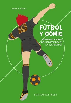 FUTBOL Y COMIC: REPRESENTACIONES DEL DEPORTE REY EN LA CULTURA POP [RUSTICA] | CANO DEL RIO, JOSE A. | Akira Comics  - libreria donde comprar comics, juegos y libros online