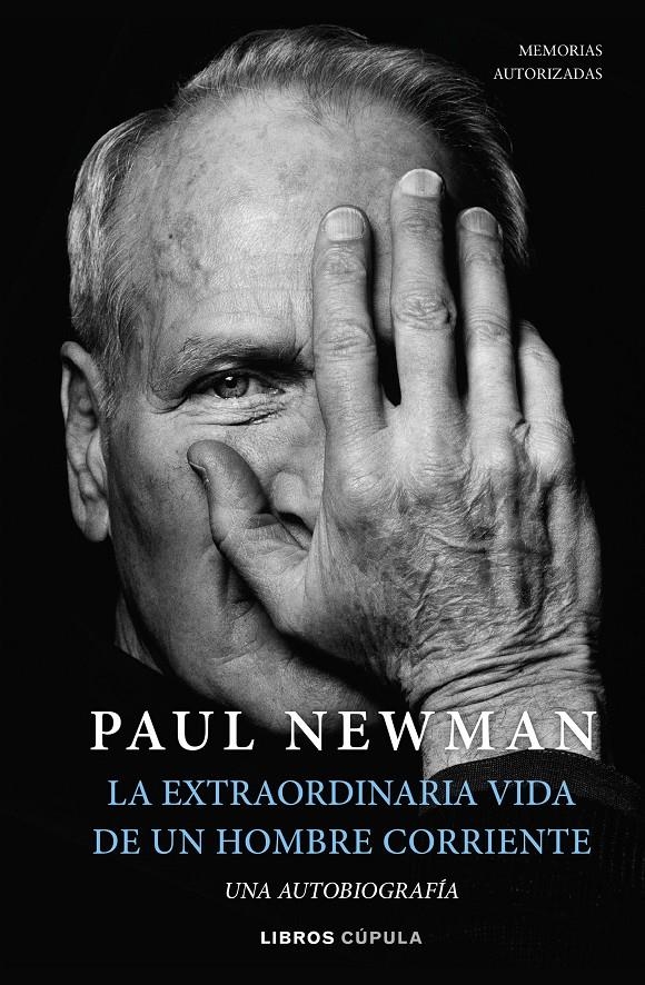 EXTRAORDINARIA VIDA DE UN HOMBRE CORRIENTE: PAUL NEWMAN, UNA AUTOBIOGRAFIA [CARTONE] | NEWMAN, PAUL | Akira Comics  - libreria donde comprar comics, juegos y libros online