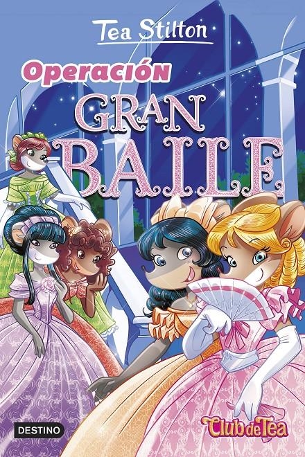 TEA STILTON Nº43: OPERACION GRAN BAILE [RUSTICA] | STILTON, TEA | Akira Comics  - libreria donde comprar comics, juegos y libros online