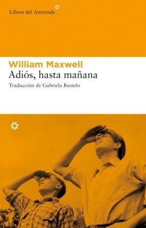 ADIOS, HASTA MAÑANA [RUSTICA] | MAXWELL, WILLIAM | Akira Comics  - libreria donde comprar comics, juegos y libros online