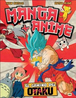 MANGA Y ANIME: EL CAMINO DEL OTAKU [RUSTICA] | BATLLE PORCEL, IVAN | Akira Comics  - libreria donde comprar comics, juegos y libros online