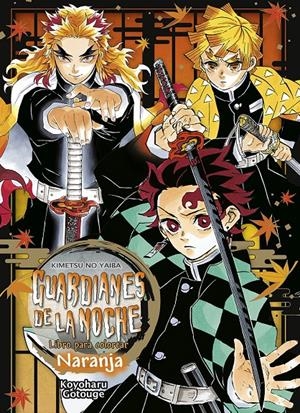 GUARDIANES DE LA NOCHE (KIMETSU NO YAIBA): LIBRO PARA COLOREAR NARANJA [RUSTICA] | GOTOUGE, KOYOHARU | Akira Comics  - libreria donde comprar comics, juegos y libros online