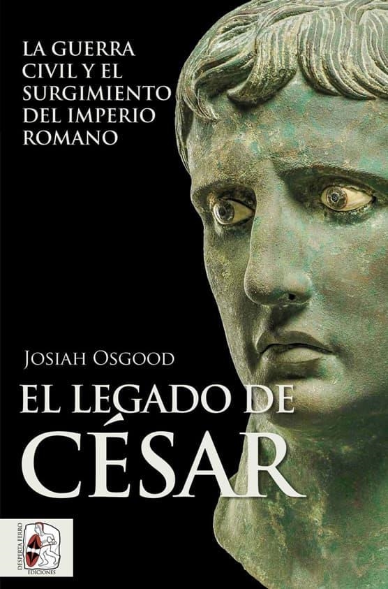 LEGADO DE CESAR, EL: LA GUERRA CIVIL Y EL SURGIMIENTO DEL IMPERIO ROMANO [RUSTICA] | OSGOOD, JOSIAH | Akira Comics  - libreria donde comprar comics, juegos y libros online