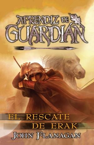 APRENDIZ DE GUARDIAN 7: EL RESCATE DE ERAK [RUSTICA] | FLANAGAN, JOHN | Akira Comics  - libreria donde comprar comics, juegos y libros online