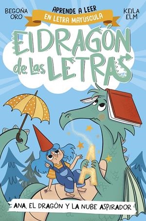 DRAGON DE LAS LETRAS, EL Nº01: ANA, EL DRAGON Y LA NUBE ASPIRADOR [RUSTICA] | ORO, BEGOÑA / ELM, KEILA | Akira Comics  - libreria donde comprar comics, juegos y libros online