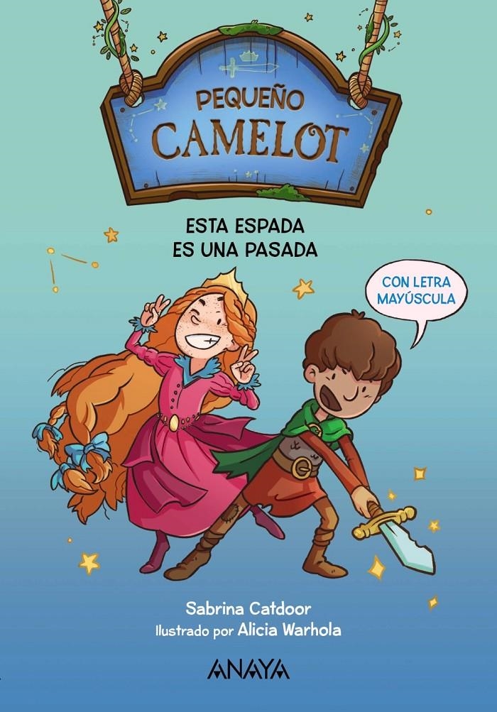 PEQUEÑO CAMELOT Nº1: ESTA ESPADA ES UNA PASADA [RUSTICA] | CATDOOR, SABRINA / WARHOLA, ALICIA | Akira Comics  - libreria donde comprar comics, juegos y libros online