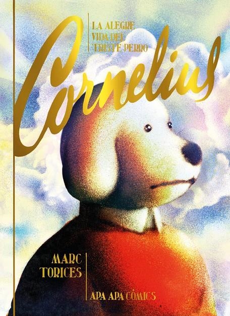 ALEGRE VIDA DEL TRISTE PERRO CORNELIUS, LA [CARTONE] | TORICES, MARC | Akira Comics  - libreria donde comprar comics, juegos y libros online