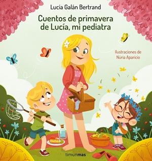 CUENTOS DE PRIMAVERA DE LUCIA MI PEDIATRA [CARTONE] | GALAN BERTRAND, LUCIA / APARICIO, NURIA | Akira Comics  - libreria donde comprar comics, juegos y libros online
