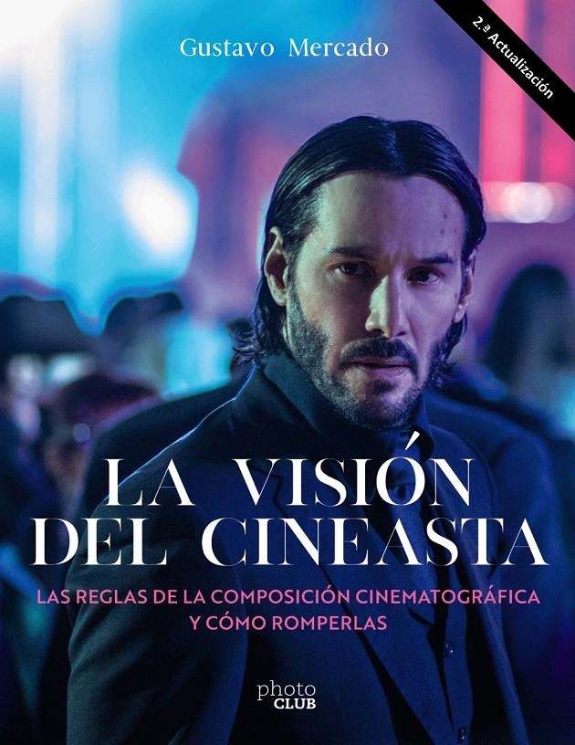 VISION DEL CINEASTA, LA: LAS REGLAS DE LA COMPOSICION CINEMATOGRAFICA Y COMO ROMPERLAS [RUSTICA] | MERCADO, GUSTAVO | Akira Comics  - libreria donde comprar comics, juegos y libros online