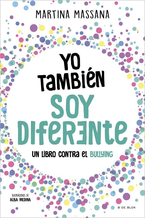 YO TAMBIEN SOY DIFERENTE: UN LIBRO CONTRA EL BULLING [RUSTICA] | MASSANA, MARTINA / MEDINA, ALBA | Akira Comics  - libreria donde comprar comics, juegos y libros online