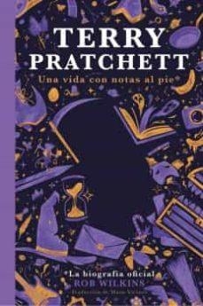 TERRY PRATCHETT: UNA VIDA CON NOTAS AL PIE [RUSTICA] | WILKINS, ROB | Akira Comics  - libreria donde comprar comics, juegos y libros online