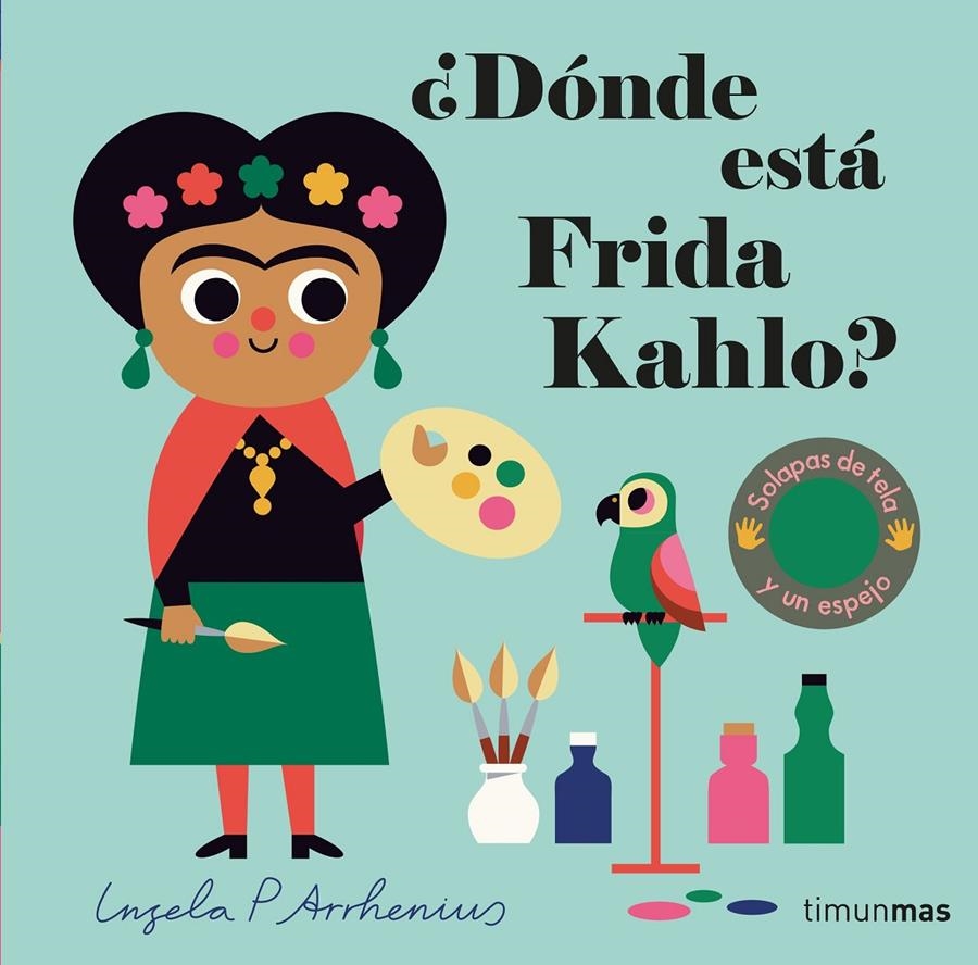 DONDE ESTA FRIDA KAHLO? (CON SOLAPAS DE TELA Y UN ESPEJO) [CARTONE] | ARRHENIUS, INGELA P. | Akira Comics  - libreria donde comprar comics, juegos y libros online