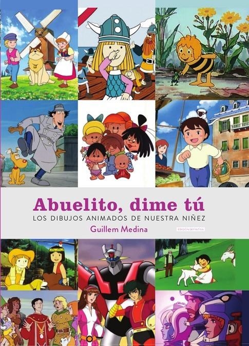 ABUELITO DIME TU: LOS DIBUJOS ANIMADOS DE NUESTRA NIÑEZ [CARTONE] | MEDINA, GUILLEM | Akira Comics  - libreria donde comprar comics, juegos y libros online