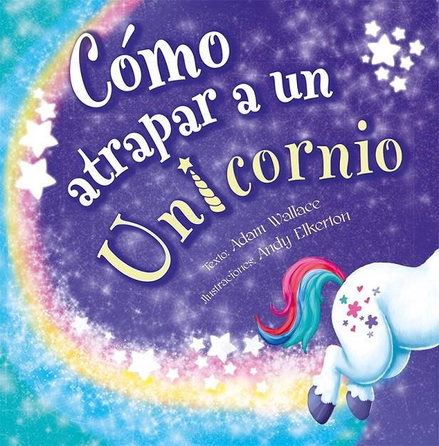 COMO ATRAPAR A UN UNICORNIO [CARTONE] | WALLACE, ADAM | Akira Comics  - libreria donde comprar comics, juegos y libros online